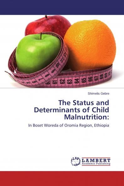 The Status and Determinants of Child Malnutrition