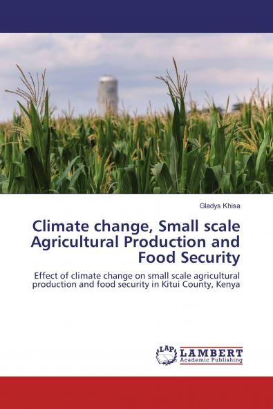 Climate change Small scale Agricultural Production and Food Security