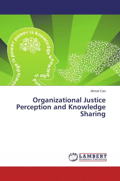 Organizational Justice Perception and Knowledge Sharing