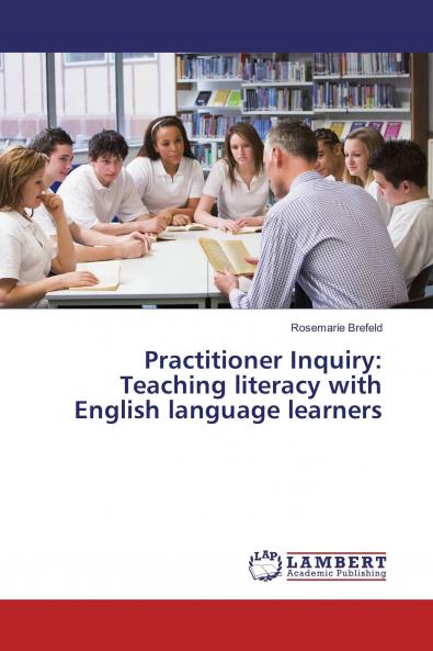 Practitioner Inquiry: Teaching literacy with English language learners