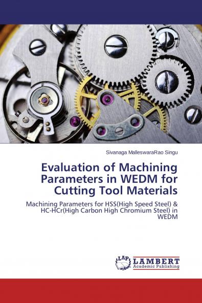 Evaluation of Machining Parameters in WEDM for Cutting Tool Materials