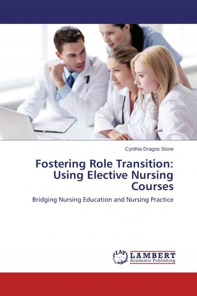 Fostering Role Transition: Using Elective Nursing Courses