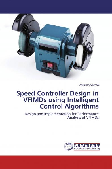 Speed Controller Design in VFIMDs using Intelligent Control Algorithms