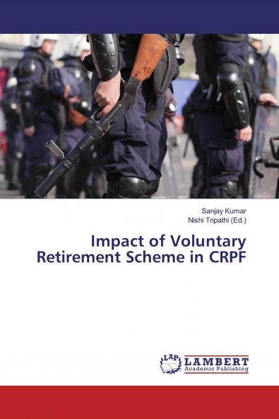 Impact of Voluntary Retirement Scheme in CRPF