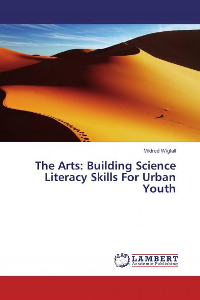 The Arts: Building Science Literacy Skills For Urban Youth