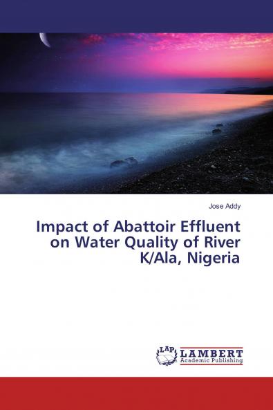 Impact of Abattoir Effluent on Water Quality of River K/Ala Nigeria