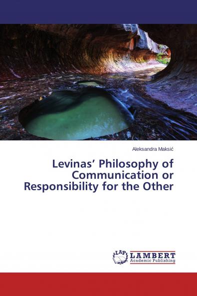 Levinas' Philosophy of Communication or Responsibility for the Other