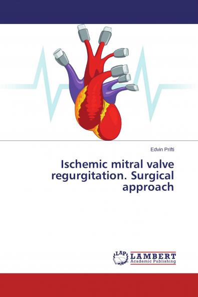 Ischemic mitral valve regurgitation. Surgical approach