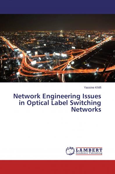 Network Engineering Issues in Optical Label Switching Networks
