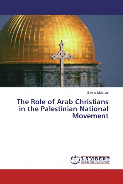 The Role of Arab Christians in the Palestinian National Movement