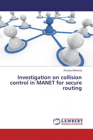Investigation on collision control in MANET for secure routing