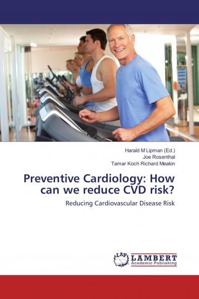 Preventive Cardiology: How can we reduce CVD risk?: Reducing Cardiovascular Disease Risk