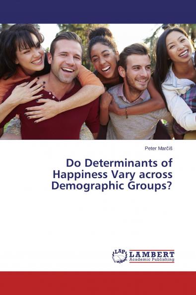 Do Determinants of Happiness Vary across Demographic Groups?