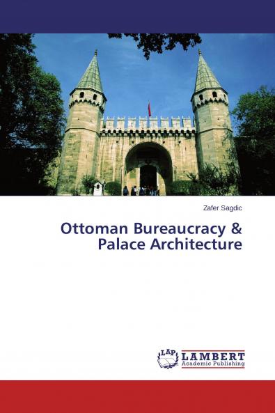 Ottoman Bureaucracy & Palace Architecture