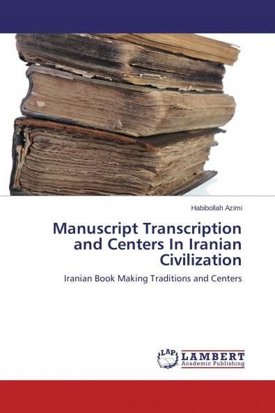 Manuscript Transcription and Centers In Iranian Civilization
