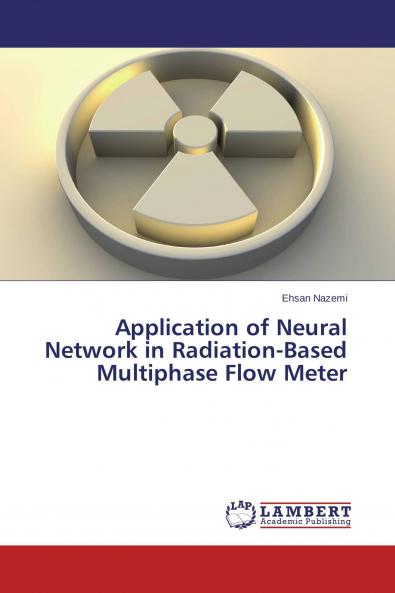 Application of Neural Network in Radiation-Based Multiphase Flow Meter