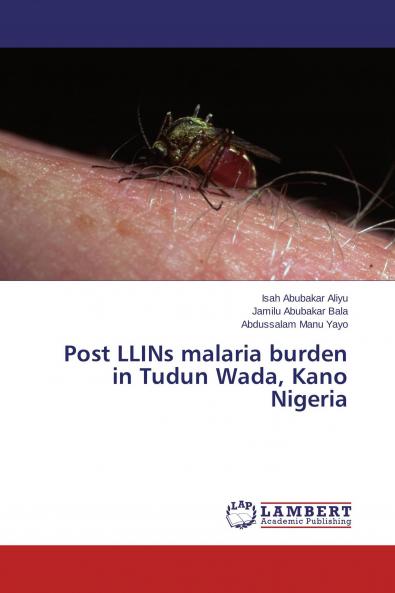 Post LLINs malaria burden in Tudun Wada Kano Nigeria