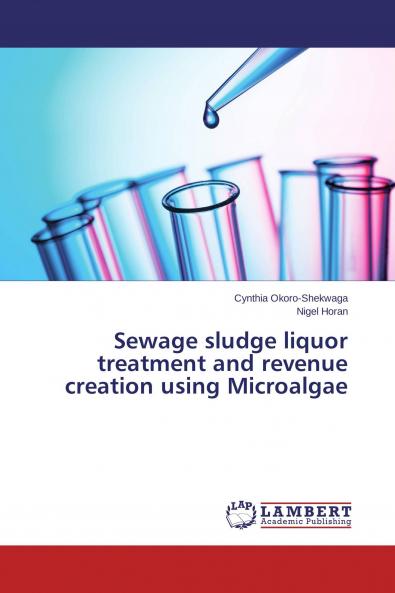 Sewage sludge liquor treatment and revenue creation using Microalgae