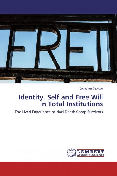 Identity Self and Free Will in Total Institutions