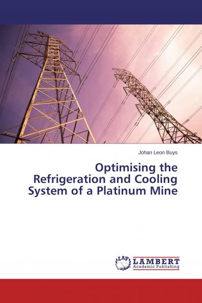 Optimising the Refrigeration and Cooling System of a Platinum Mine