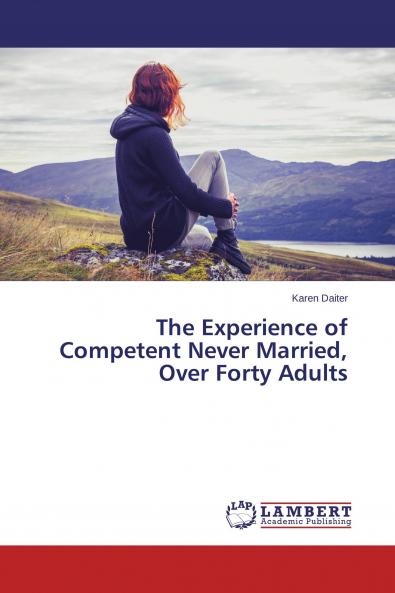 The Experience of Competent Never Married Over Forty Adults