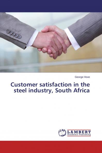 Customer satisfaction in the steel industry South Africa