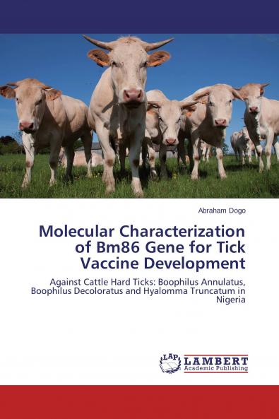 Molecular Characterization of Bm86 Gene for Tick Vaccine Development