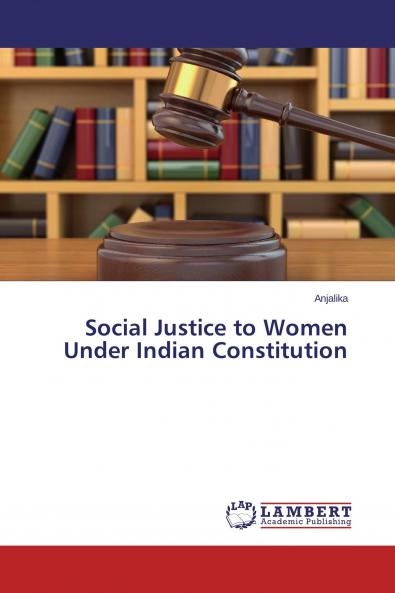 Social Justice to Women Under Indian Constitution