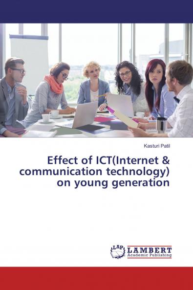 Effect of ICT(Internet & communication technology) on young generation