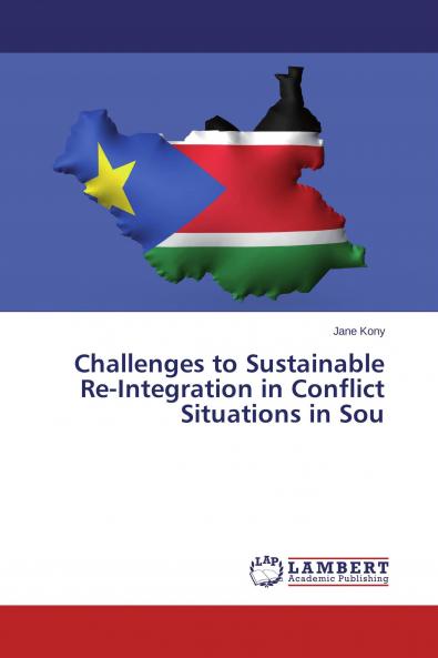 Challenges to Sustainable Re-Integration in Conflict Situations in Sou