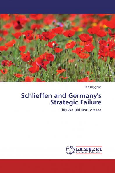 Schlieffen and Germany's Strategic Failure