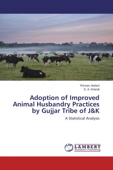 Adoption of Improved Animal Husbandry Practices by Gujjar Tribe of J&K