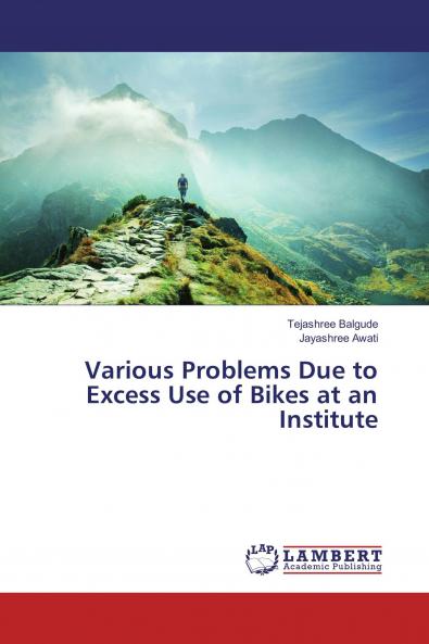 Various Problems Due to Excess Use of Bikes at an Institute