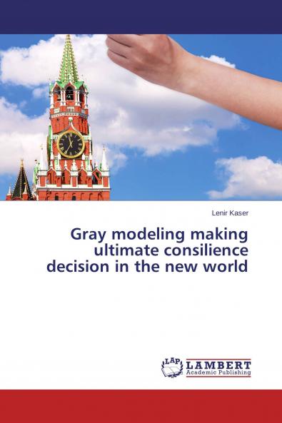 Gray modeling making ultimate consilience decision in the new world