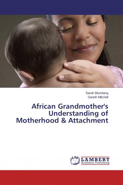 African Grandmother's Understanding of Motherhood & Attachment