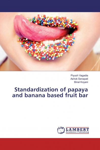 Standardization of papaya and banana based fruit bar