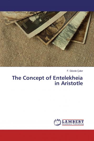 The Concept of Entelekheia in Aristotle