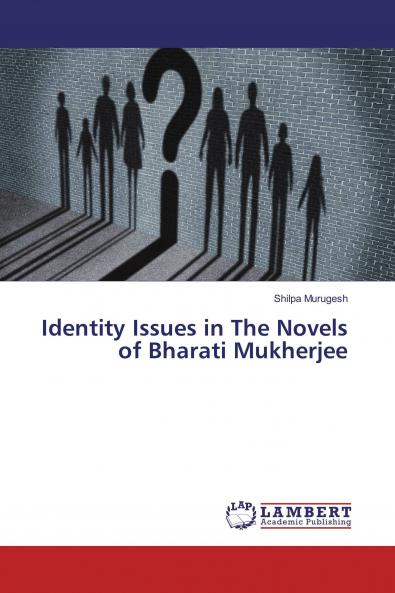 Identity Issues in The Novels of Bharati Mukherjee
