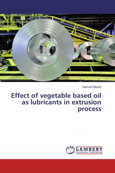 Effect of vegetable based oil as lubricants in extrusion process