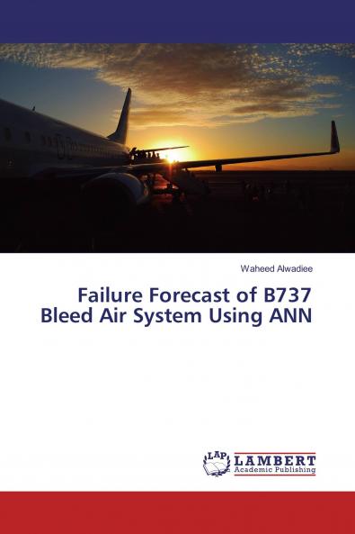 Failure Forecast of B737 Bleed Air System Using ANN