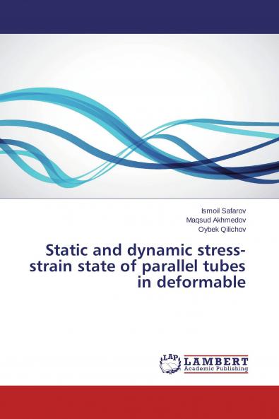 Static and dynamic stress-strain state of parallel tubes in deformable