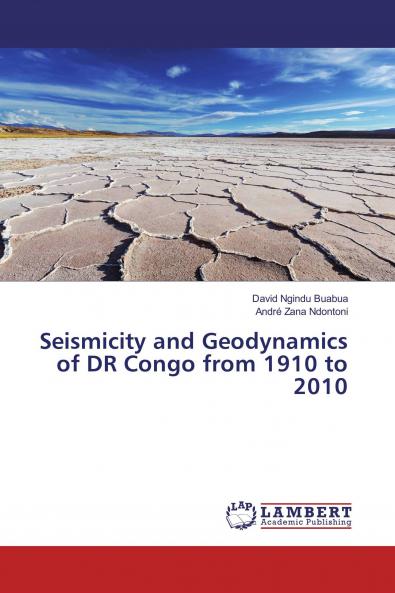 Seismicity and Geodynamics of DR Congo from 1910 to 2010