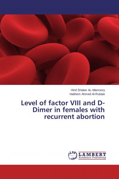 Level of factor VIII and D-Dimer in females with recurrent abortion