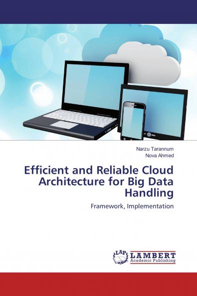 Efficient and Reliable Cloud Architecture for Big Data Handling