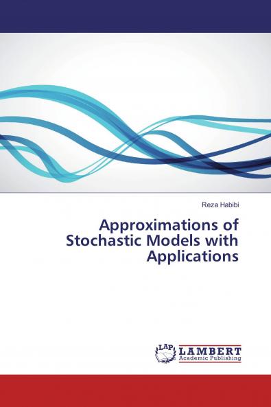 Approximations of Stochastic Models with Applications