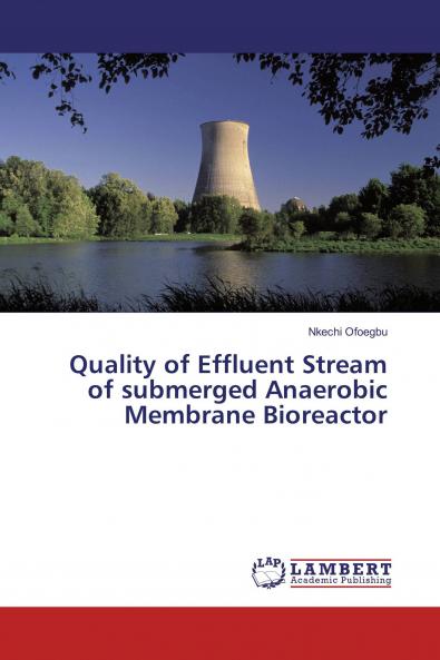 Quality of Effluent Stream of submerged Anaerobic Membrane Bioreactor