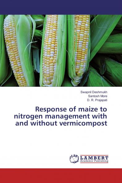 Response of maize to nitrogen management with and without vermicompost