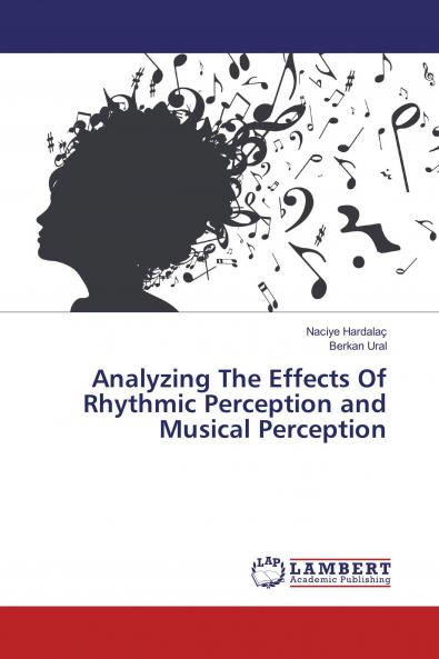 Analyzing The Effects Of Rhythmic Perception and Musical Perception
