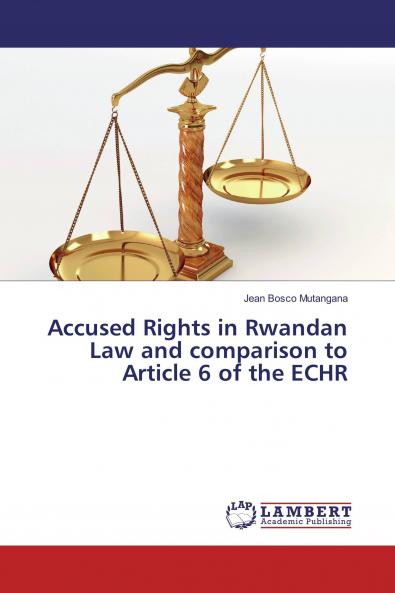 Accused Rights in Rwandan Law and comparison to Article 6 of the ECHR