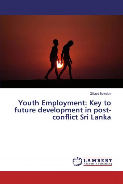 Youth Employment: Key to future development in post-conflict Sri Lanka
